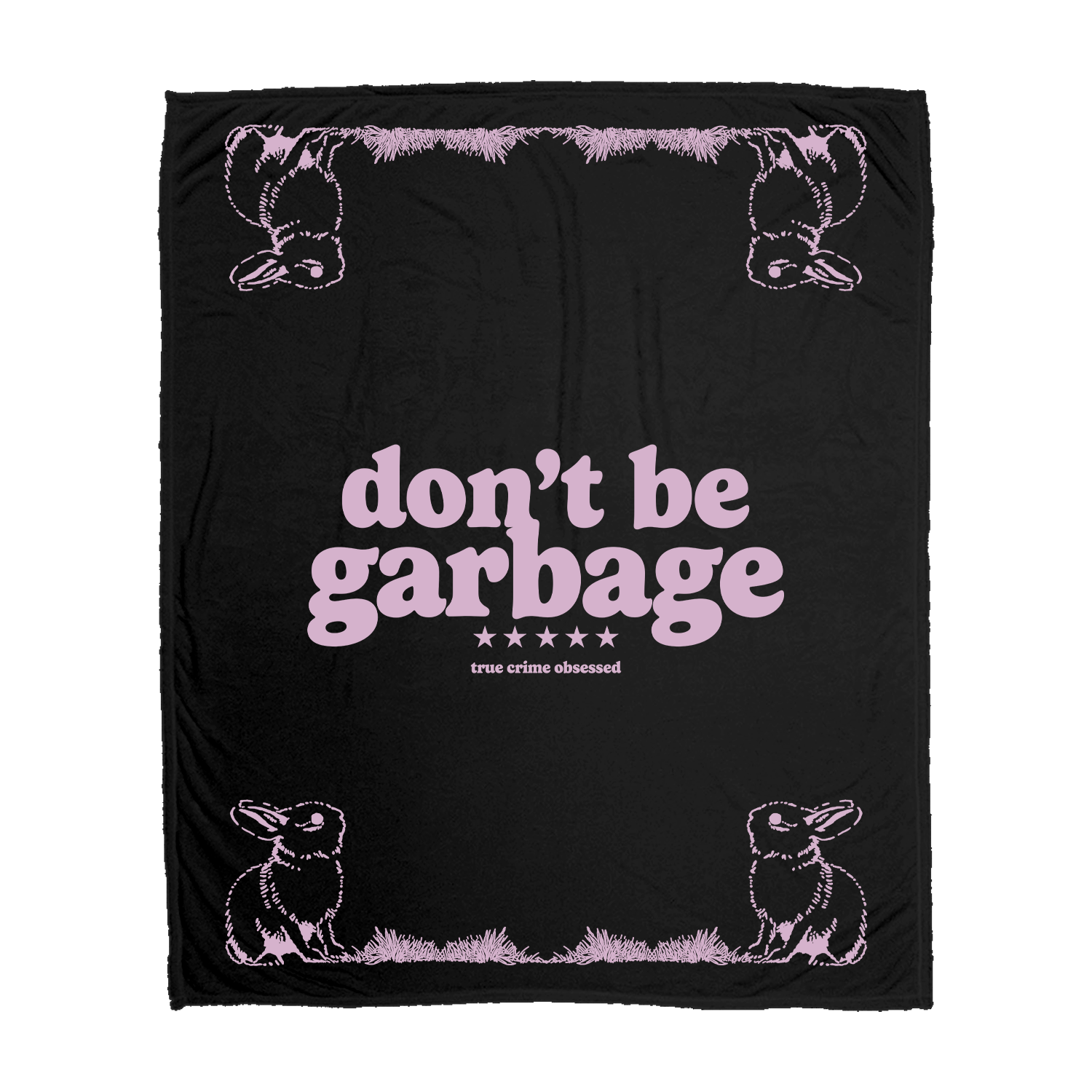 Don't Be Garbage Rabbit Blanket