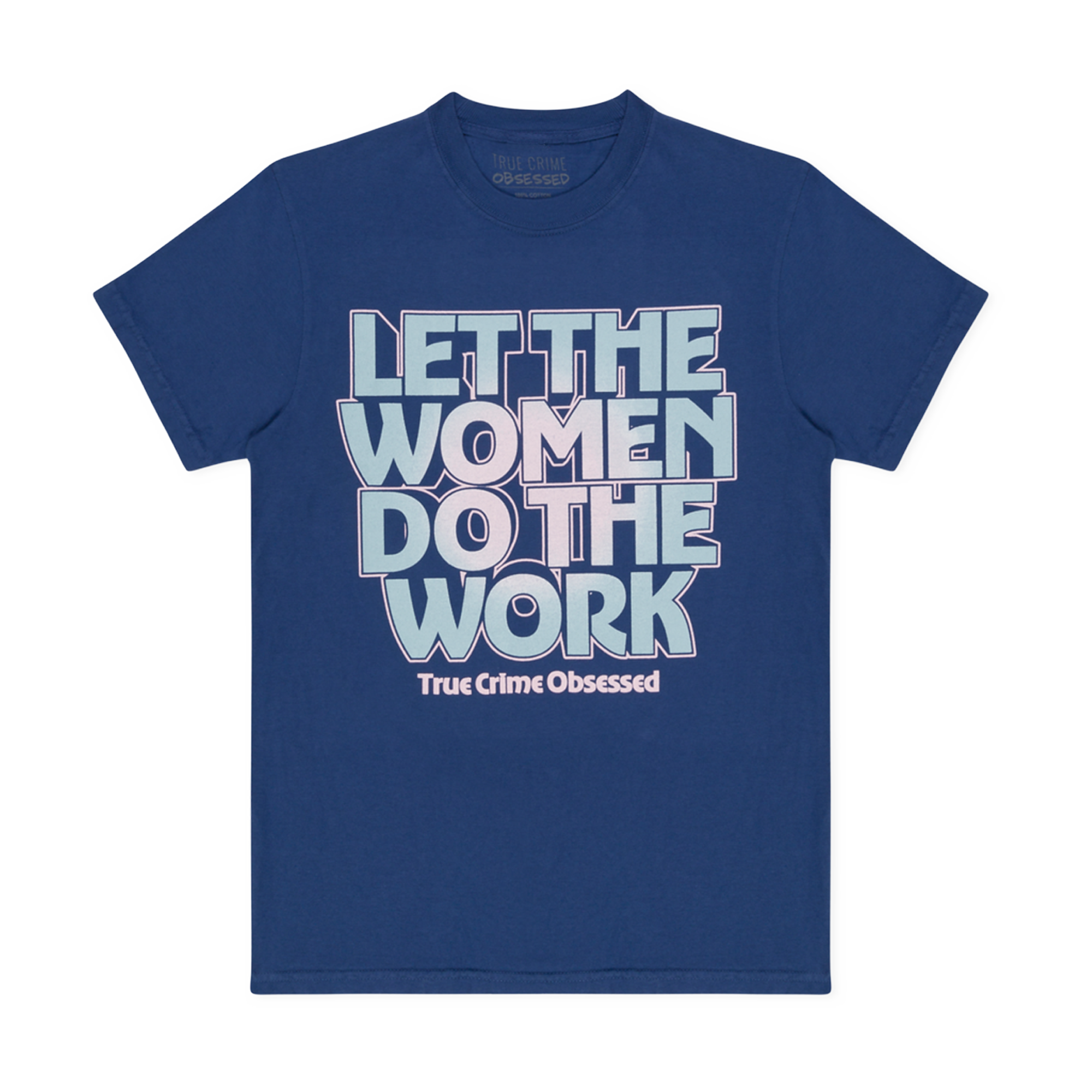 Let the Women Do the Work Blue Tee